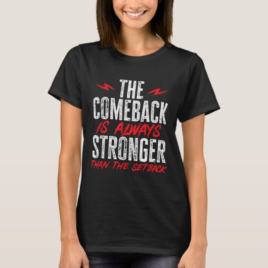 Das Comeback ist immer stärker als der Rückschlag T-Shirt (Vorderseite)