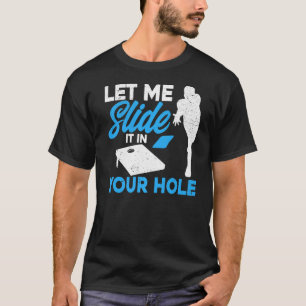 Das Cornhole Team Ließ mir, es in Ihre Hole Premiu T-Shirt