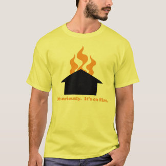 Das Dach ist auf Feuer T-Shirt
