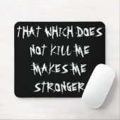 "DAS, DAS MICH NICHT TÖTET, MACHT MICH STÄRKER" MOUSEPAD (Mit Mouse)