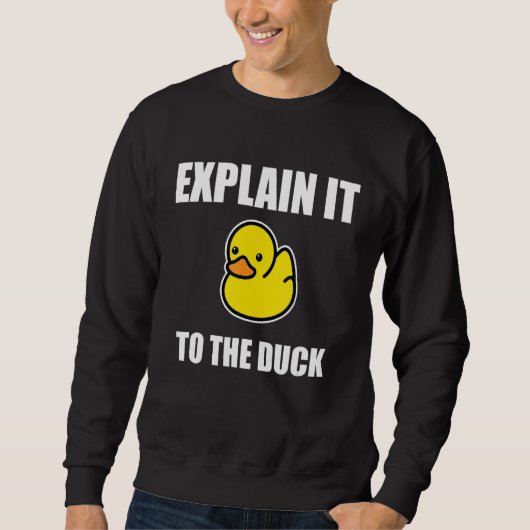 Das Debuggen von Rubber-Enten erklärt es dem Duck- Sweatshirt (Vorderseite)
