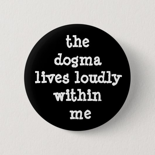 Das Dogma lebt in mir Button (Vorderseite)