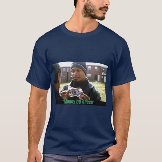Das Draht Geld ist grün T-Shirt (Vorderseite)