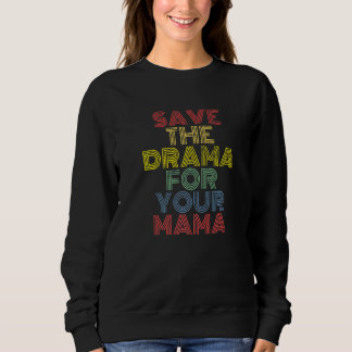 Das Drama für deine Mama gerettet Sweatshirt