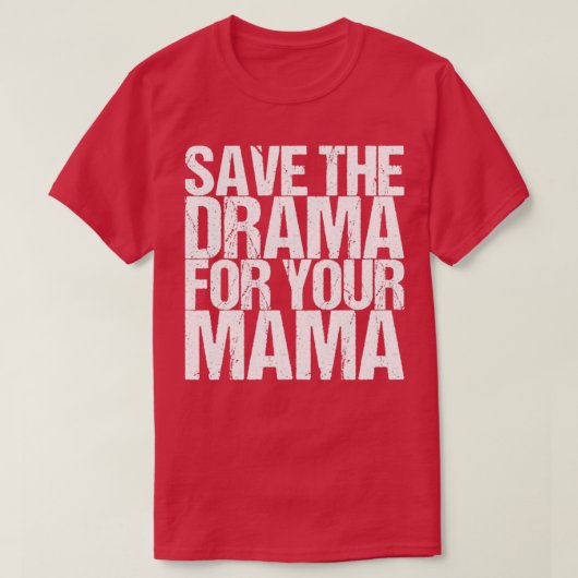 Das Drama für deine Mama gerettet T-Shirt (Design vorne)