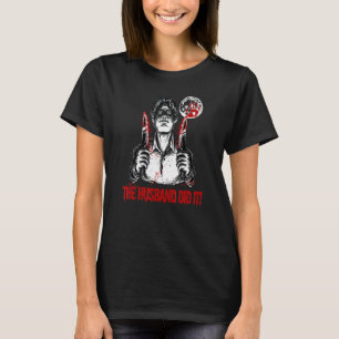 Das Ehemann tat es als wahres Verbrechen T-Shirt