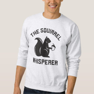 Das Eichhörnchen flüstert Squirrel Lover Sweatshirt