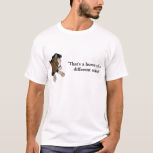 "Das ein Pferd einer anderen Farbe ist! " T-Shirt