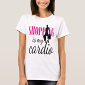 Das Einkaufen ist mein Cardio Graphic Print (v1) T-Shirt (Vorderseite)