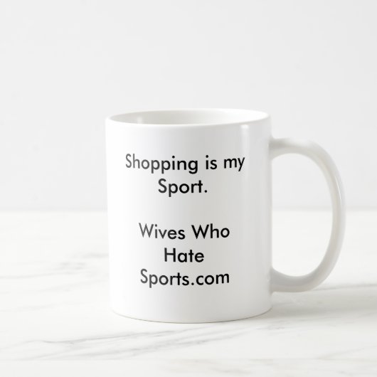 Das Einkaufen ist mein Sport.Wives, das Sports.com Kaffeetasse (Rechts)