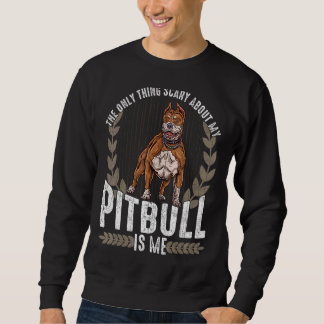 Das einzige Beängstigende an meinem Pitbull ist, d Sweatshirt