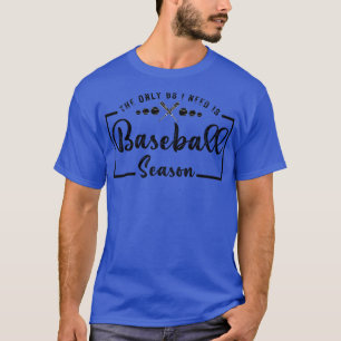 Das einzige BS, das ich brauche, ist Baseball Sais T-Shirt