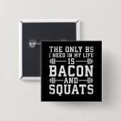 Das einzige BS, das ich brauche, sind Bacon und Sq Button (Vorne & Hinten)