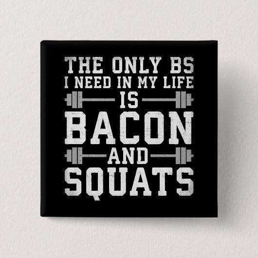 Das einzige BS, das ich brauche, sind Bacon und Sq Button (Vorderseite)