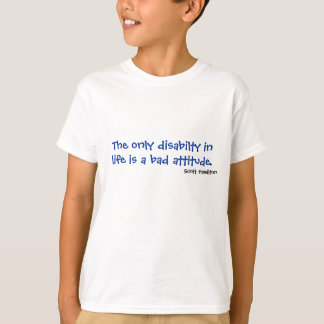Das einzige disabilty im Leben ist eine schlechte T-Shirt