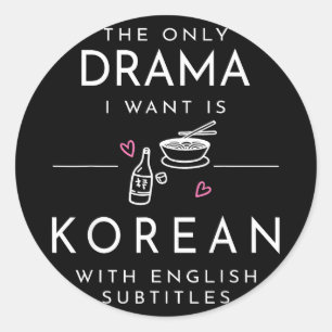 Das einzige Drama, das ich will, ist Koreanisch mi Runder Aufkleber