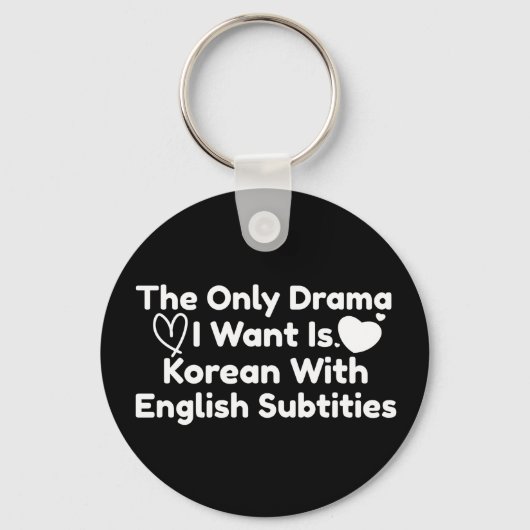 Das einzige Drama, das ich Wollte, ist Koreanisch Schlüsselanhänger (Vorderseite)