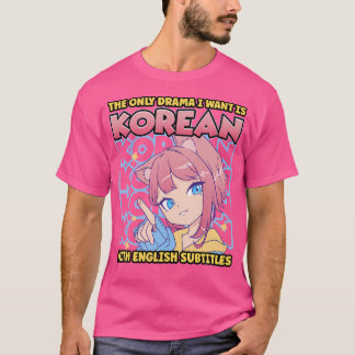 Das einzige Drama, das ich Wollte, ist Koreanisch T-Shirt