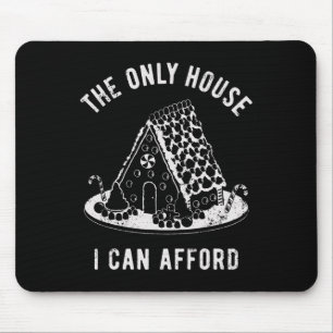 Das einzige Haus, das ich mir leisten kann Xmas Le Mousepad
