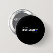 Das einzige Kriegsverbrechen, wenn man verliert Button (Vorne & Hinten)