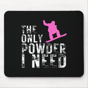 Das einzige Pulver, das ich brauche Wintersport Sn Mousepad