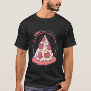 Das einzige romanische Dreieck, in dem ich Pizza I T-Shirt