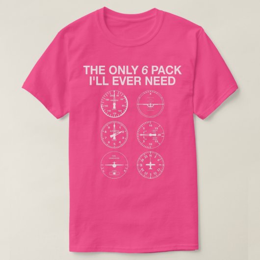 Das einzige Sixpack i99 wird je Pilot 1 brauchen T-Shirt (Design vorne)
