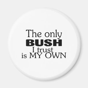 Das einzige Vertrauen Bushs I ist mein Selbst Magnet