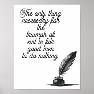 Das einzige, was für den Triumph des Bösen notwend Poster