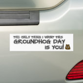 Das Einzige, was ich an diesem Groundhog Day gewol Autoaufkleber (Auf Auto)