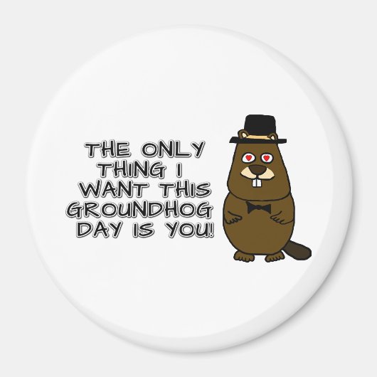 Das Einzige, was ich an diesem Groundhog Day gewol Magnet (Vorne)