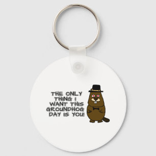 Das Einzige, was ich an diesem Groundhog Day gewol Schlüsselanhänger