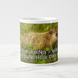 Das Einzige, was ich diese Tasse am Groundhog Day 