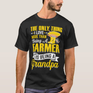 Das Einzige, was ich Liebe mehr als ein Bauer bin, T-Shirt