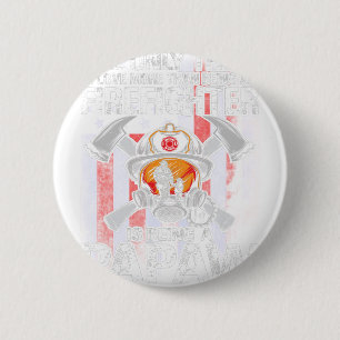 Das Einzige, was ich Liebe mehr als ein Feuerwehrm Button