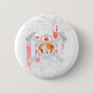 Das Einzige, was ich Liebe mehr als ein Feuerwehrm Button