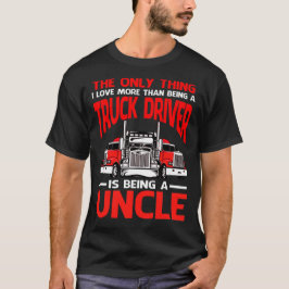 Das Einzige, was ich Liebe mehr als ein Lkw-Fahrer T-Shirt