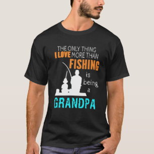 Das Einzige, was ich Liebe mehr als Fischen ist T-Shirt