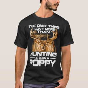 Das Einzige, was ich Liebe mehr als Jagd bin, ist  T-Shirt
