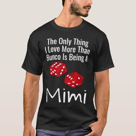 Das Einzige, was ich mehr als Bunco Liebe ist, ein T-Shirt (Vorderseite)