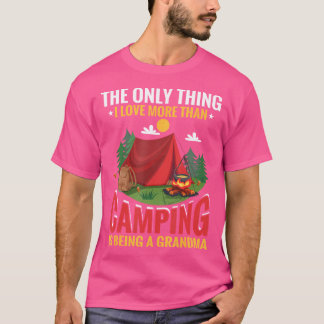 Das Einzige, was ich mehr als Camping Liebe ist, i T-Shirt
