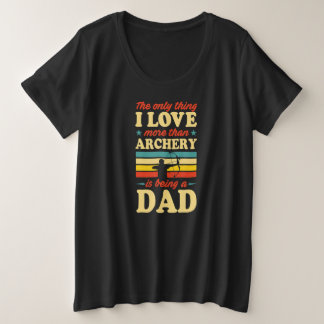 Das Einzige, was ich mehr mag als Bogenschießen, i Große Größe T-Shirt