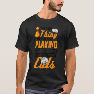 das einzige was katze katzen brettspiel brettspiel T-Shirt