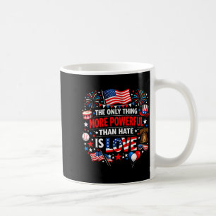 Das Einzige, was mächtiger ist als Hass, ist Liebe Kaffeetasse