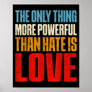 Das Einzige, was mächtiger ist als Hass, ist Liebe Poster