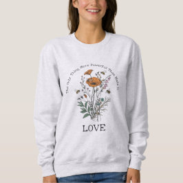 Das Einzige, was stärker ist als Hass, ist Liebe Sweatshirt