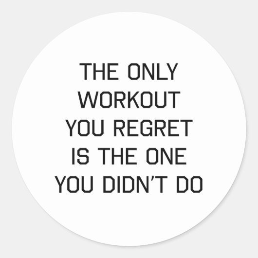 Das einzige Workout, das Sie bedauern Runder Aufkleber (Vorderseite)