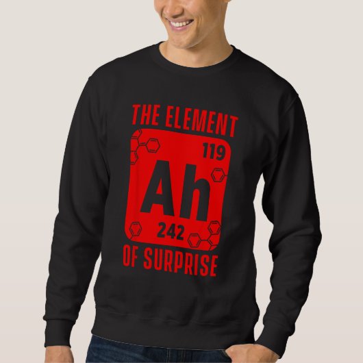 Das Element der Überraschung Ah Wissenschaft Chemi Sweatshirt (Vorderseite)