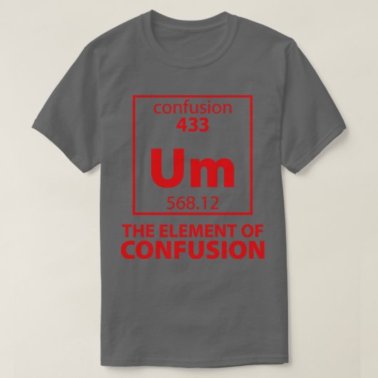 Das Element der Verwirrung T-Shirt (Design vorne)