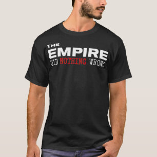 Das Empire hat nichts Falsches getan T-Shirt